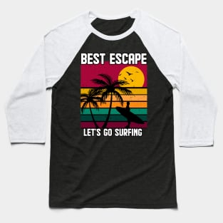 Lets go Surfing Baseball T-Shirt